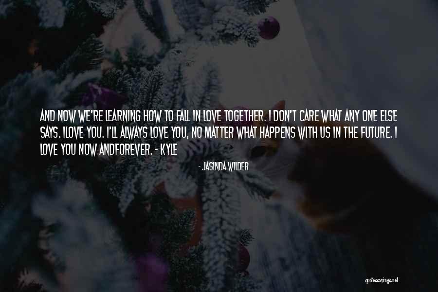 Love Always And Forever Quotes By Jasinda Wilder Love Always And Forever Quotes By Jasinda Wilder