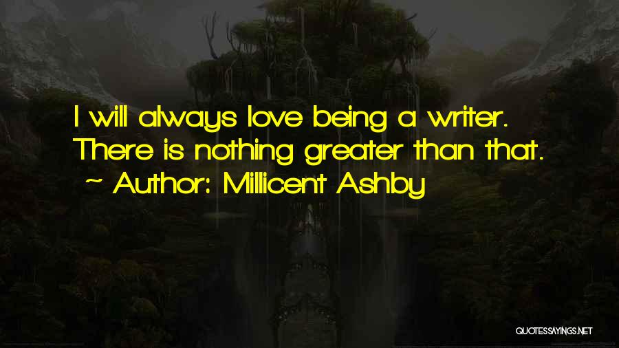 Love Always Being There Quotes By Millicent Ashby