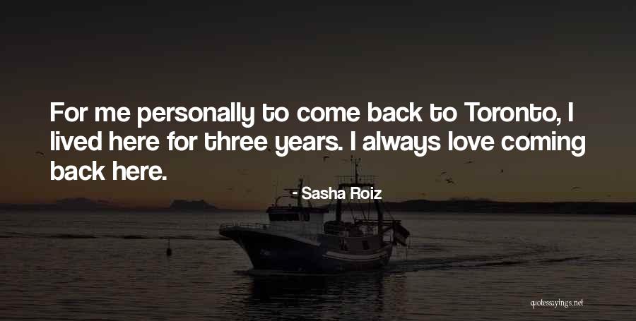 Love Always Coming Back Quotes By Sasha Roiz Love Always Coming Back Quotes By Sasha Roiz
