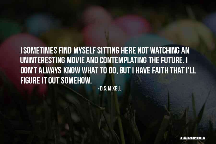 Love Always Finding A Way Quotes By D.S. Mixell Love Always Finding A Way Quotes By D.S. Mixell