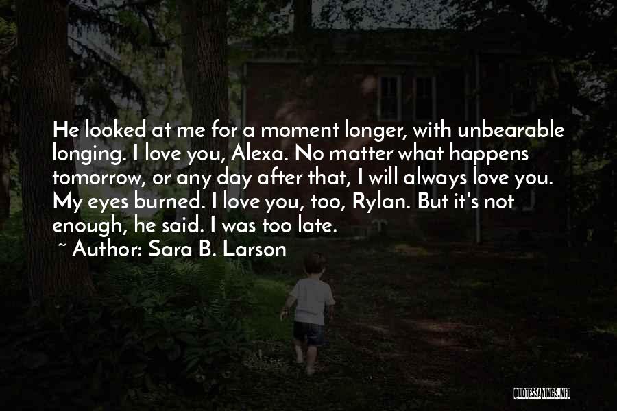 Love Always Hurts Me Quotes By Sara B. Larson