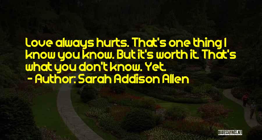 Love Always Hurts Me Quotes By Sarah Addison Allen