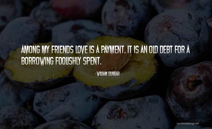 Love Among Friends Quotes By William Dunbar