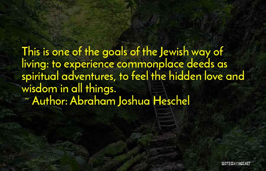 Love And Adventure Quotes By Abraham Joshua Heschel