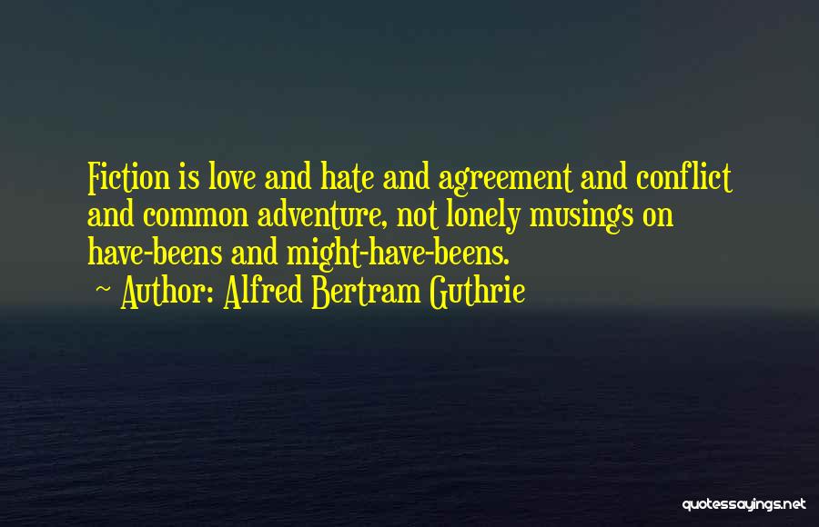 Love And Adventure Quotes By Alfred Bertram Guthrie