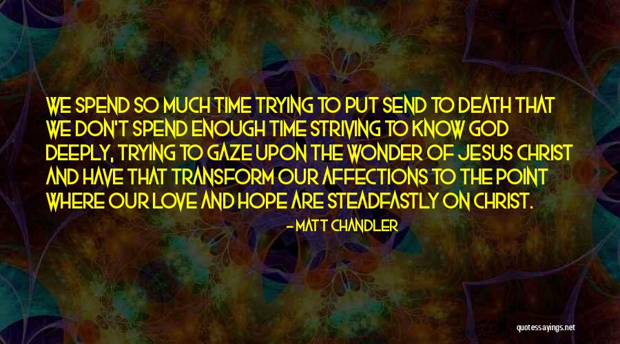 Love And Affections Quotes By Matt Chandler Love And Affections Quotes By Matt Chandler