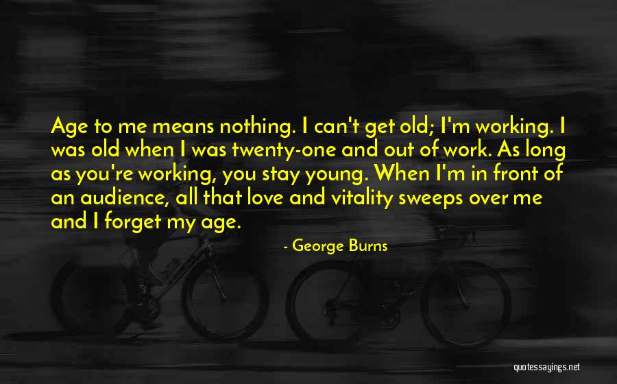 Love And Age Quotes By George Burns Love And Age Quotes By George Burns