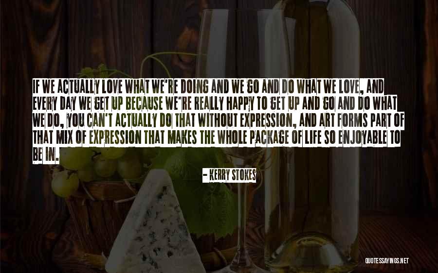 Love And Art Quotes By Kerry Stokes Love And Art Quotes By Kerry Stokes