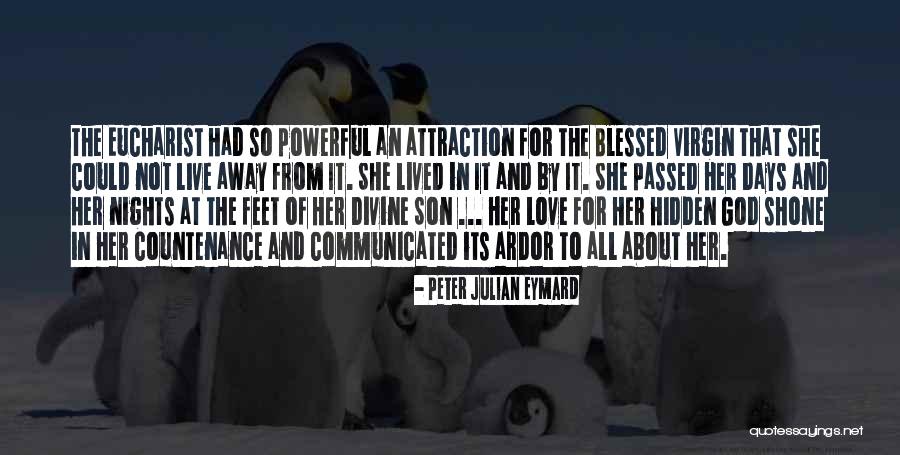 Love And Attraction Quotes By Peter Julian Eymard Love And Attraction Quotes By Peter Julian Eymard