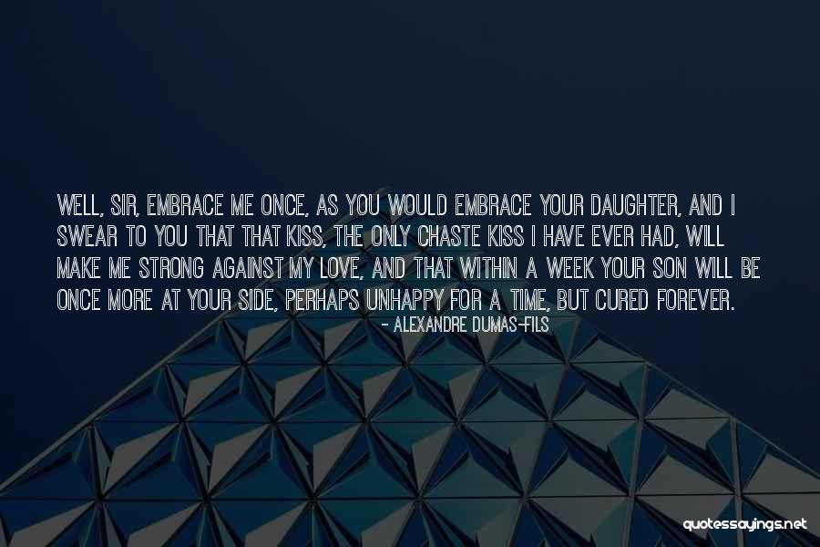 Love And Be Strong Quotes By Alexandre Dumas-fils Love And Be Strong Quotes By Alexandre Dumas-fils