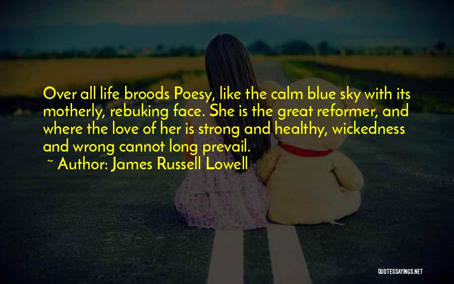 Love And Blue Sky Quotes By James Russell Lowell