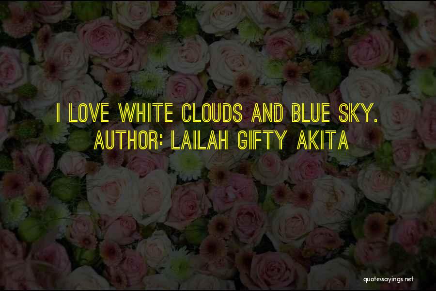 Love And Blue Sky Quotes By Lailah Gifty Akita