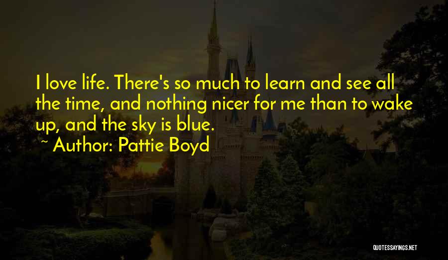 Love And Blue Sky Quotes By Pattie Boyd