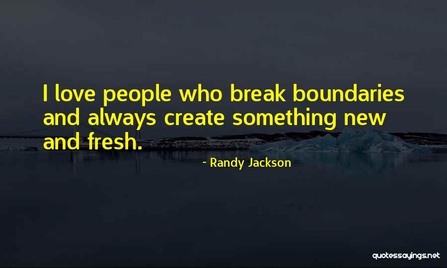 Love And Boundaries Quotes By Randy Jackson Love And Boundaries Quotes By Randy Jackson