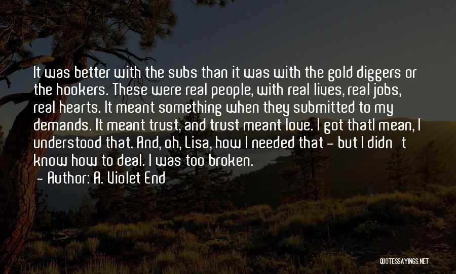 Love And Broken Trust Quotes By A. Violet End