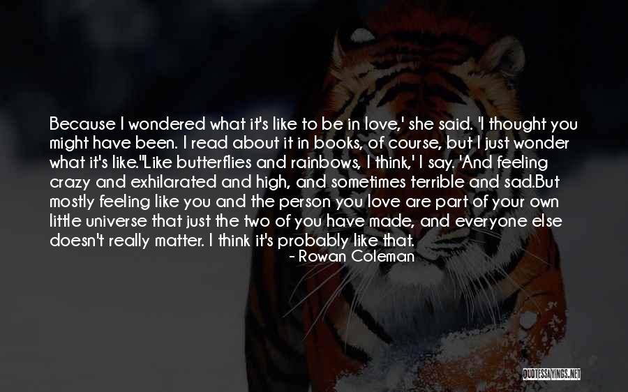 Love And Butterflies Quotes By Rowan Coleman Love And Butterflies Quotes By Rowan Coleman