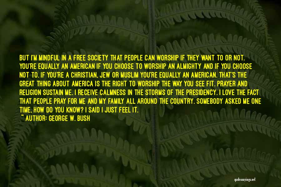 Love And Calmness Quotes By George W. Bush