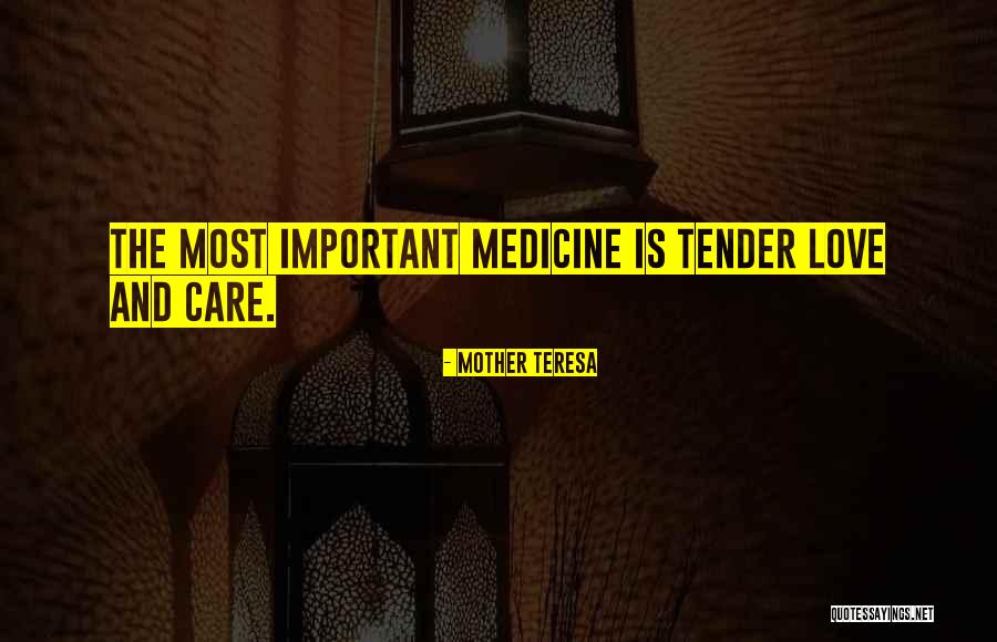 Love And Care Medicine Quotes By Mother Teresa Love And Care Medicine Quotes By Mother Teresa