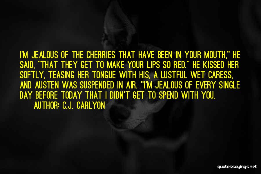 Love And Caress Quotes By C.J. Carlyon