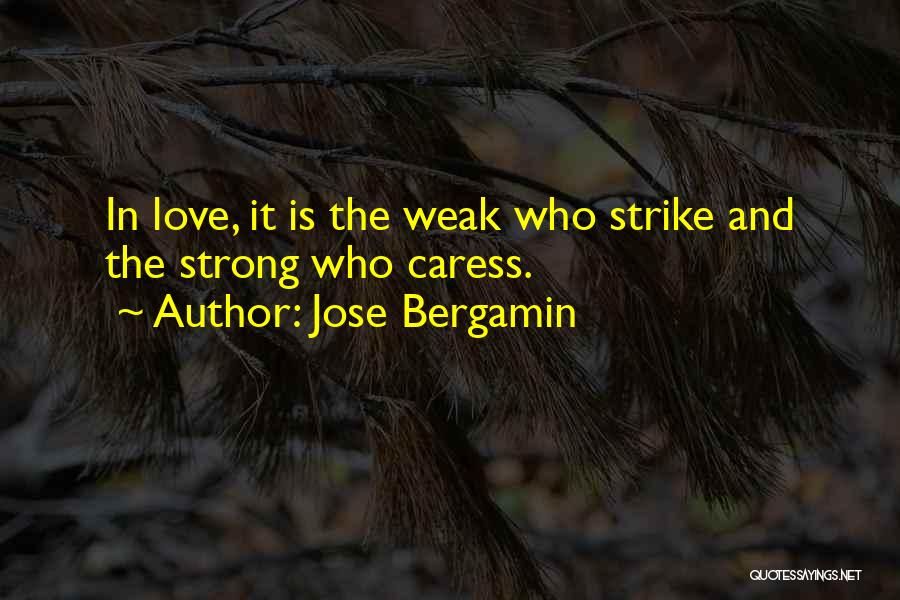 Love And Caress Quotes By Jose Bergamin