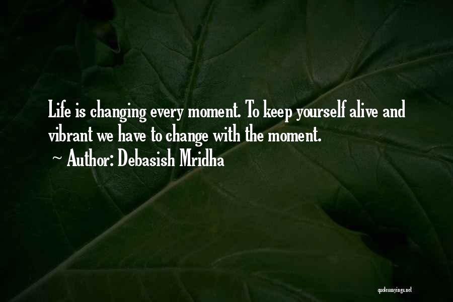Love And Changing Yourself Quotes By Debasish Mridha