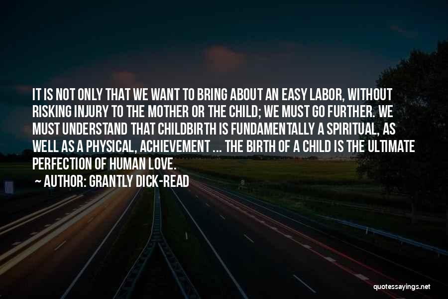 Love And Childbirth Quotes By Grantly Dick-Read