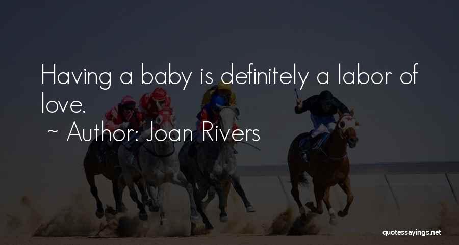 Love And Childbirth Quotes By Joan Rivers