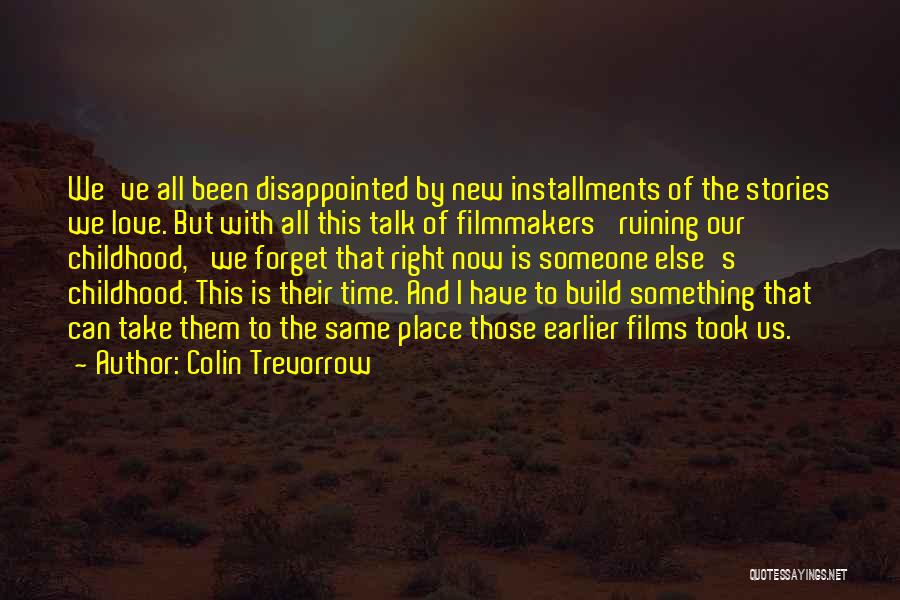 Love And Childhood Quotes By Colin Trevorrow