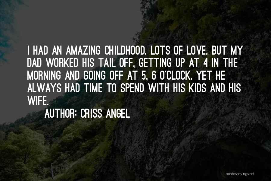 Love And Childhood Quotes By Criss Angel