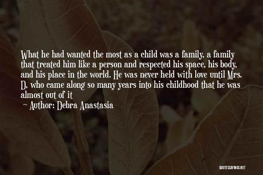 Love And Childhood Quotes By Debra Anastasia