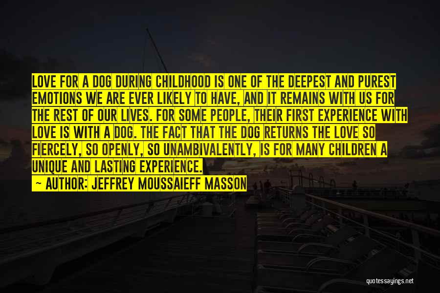 Love And Childhood Quotes By Jeffrey Moussaieff Masson