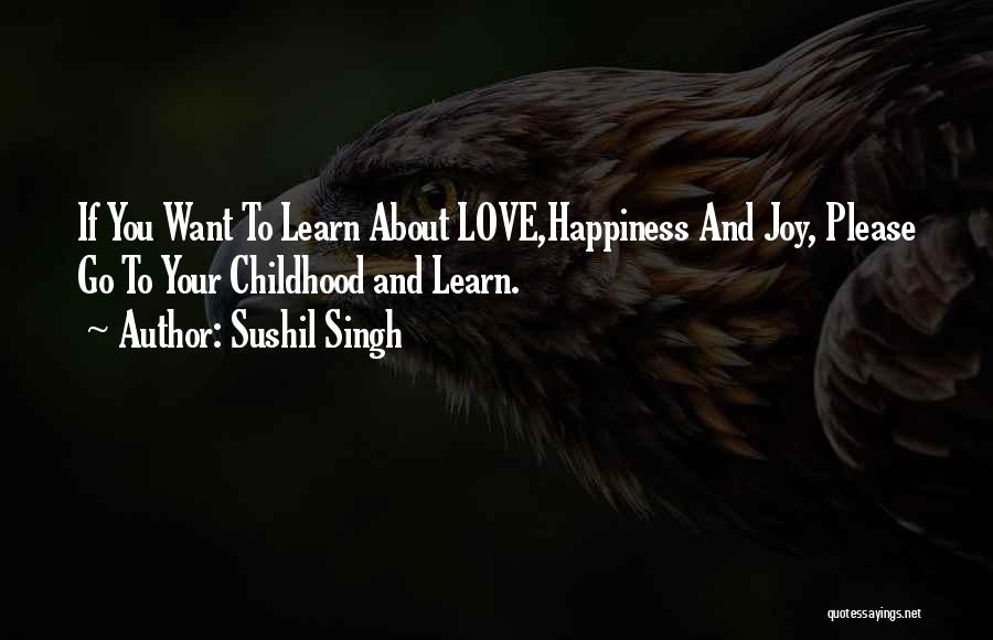 Love And Childhood Quotes By Sushil Singh