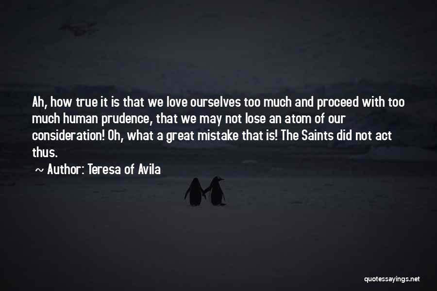 Love And Consideration Quotes By Teresa Of Avila