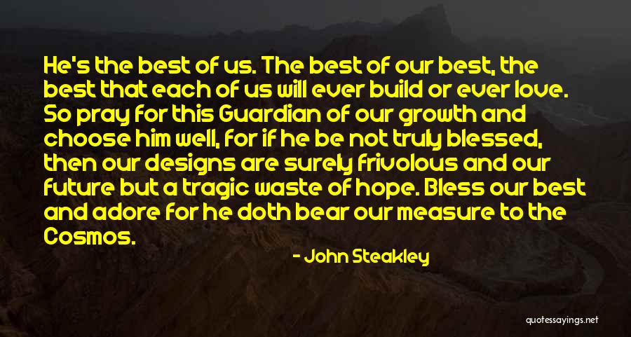 Love And Cosmos Quotes By John Steakley Love And Cosmos Quotes By John Steakley