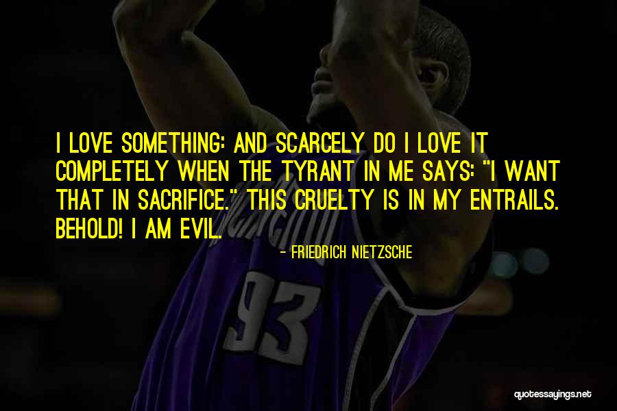 Love And Cruelty Quotes By Friedrich Nietzsche Love And Cruelty Quotes By Friedrich Nietzsche