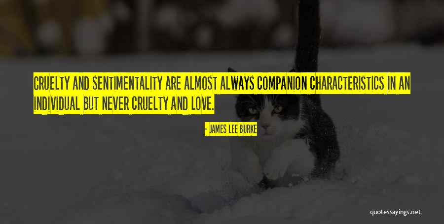 Love And Cruelty Quotes By James Lee Burke Love And Cruelty Quotes By James Lee Burke