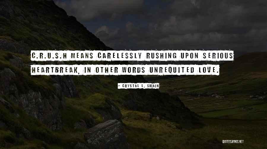 Love And Crushes And Heartbreak Quotes By Crystal L. Swain Love And Crushes And Heartbreak Quotes By Crystal L. Swain