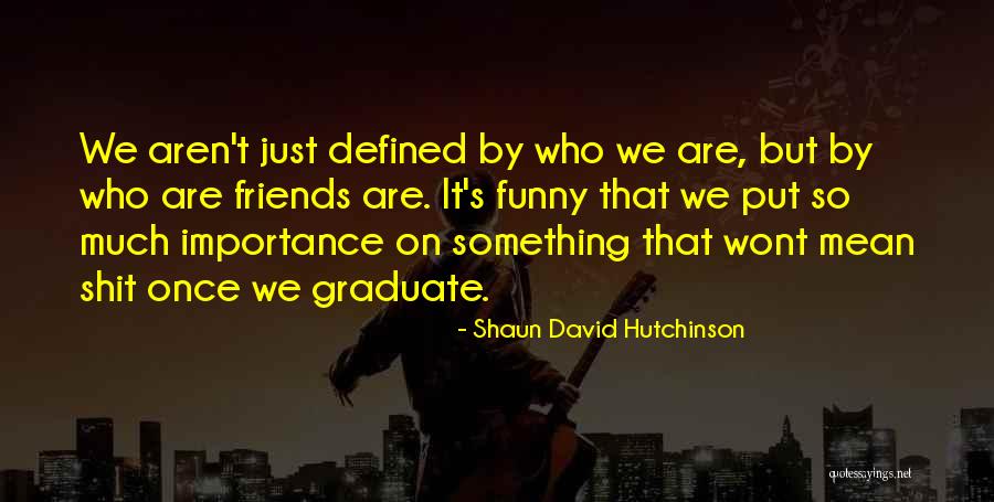 Love And Death Funny Quotes By Shaun David Hutchinson