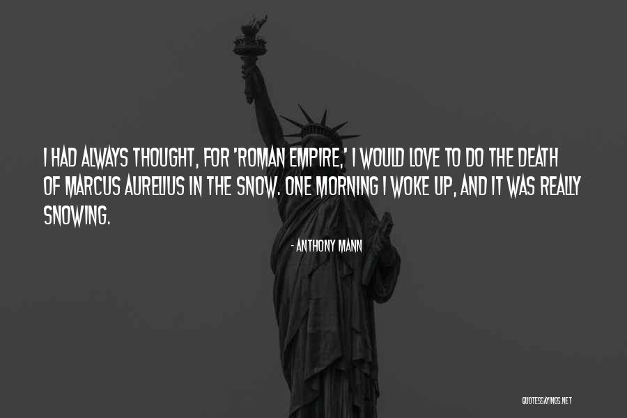 Love And Death Quotes By Anthony Mann Love And Death Quotes By Anthony Mann