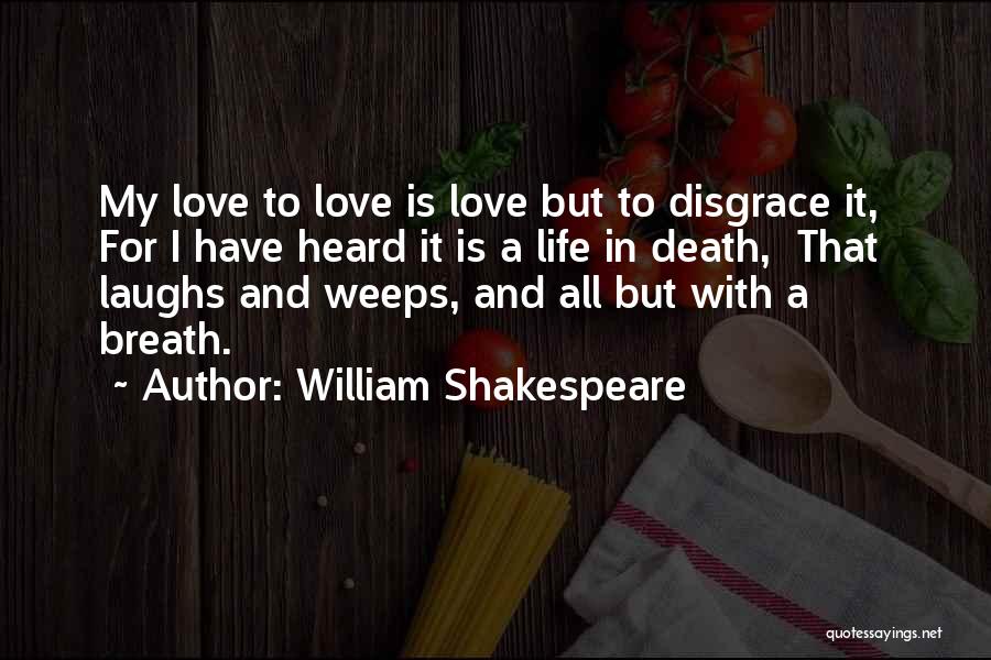 Love And Death Shakespeare Quotes By William Shakespeare