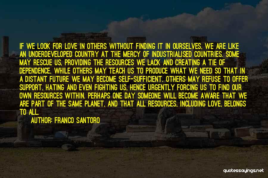 Love And Dependence Quotes By Franco Santoro