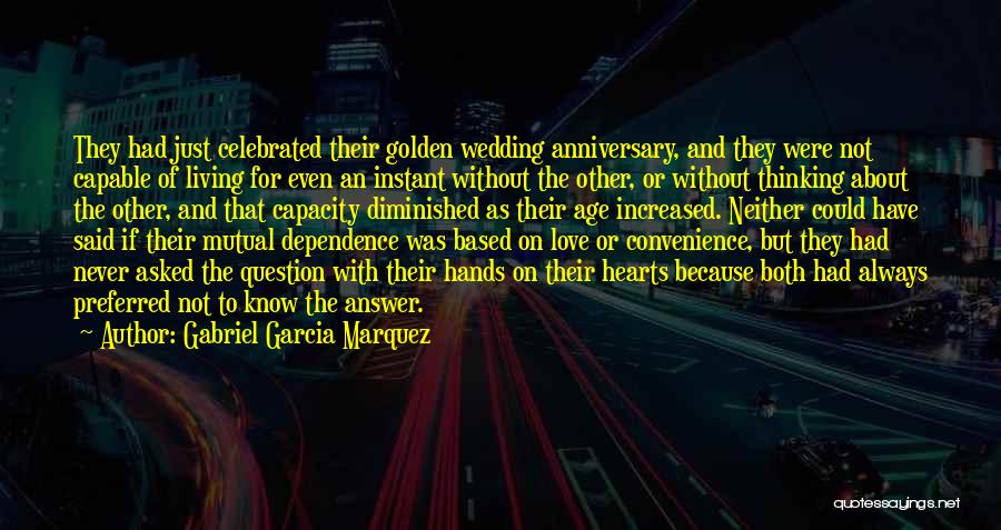 Love And Dependence Quotes By Gabriel Garcia Marquez