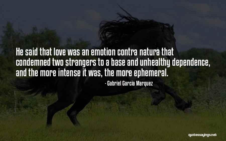 Love And Dependence Quotes By Gabriel Garcia Marquez