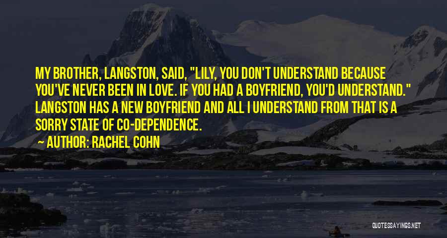 Love And Dependence Quotes By Rachel Cohn
