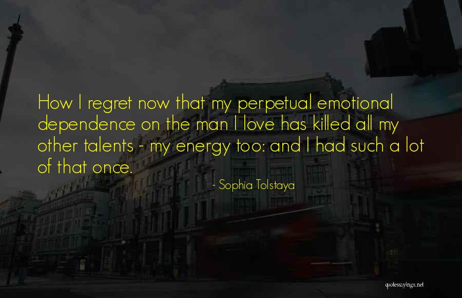 Love And Dependence Quotes By Sophia Tolstaya