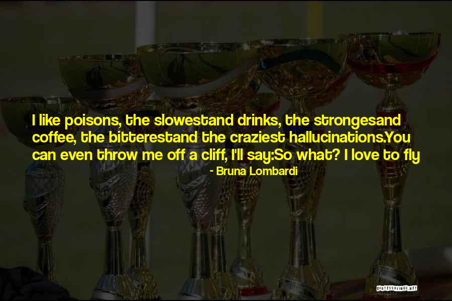 Love And Drinks Quotes By Bruna Lombardi Love And Drinks Quotes By Bruna Lombardi