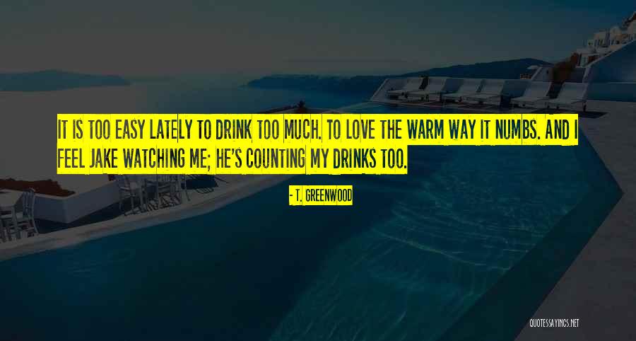 Love And Drinks Quotes By T. Greenwood Love And Drinks Quotes By T. Greenwood