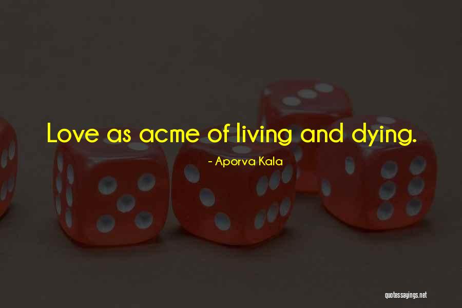 Love And Dying Quotes By Aporva Kala Love And Dying Quotes By Aporva Kala