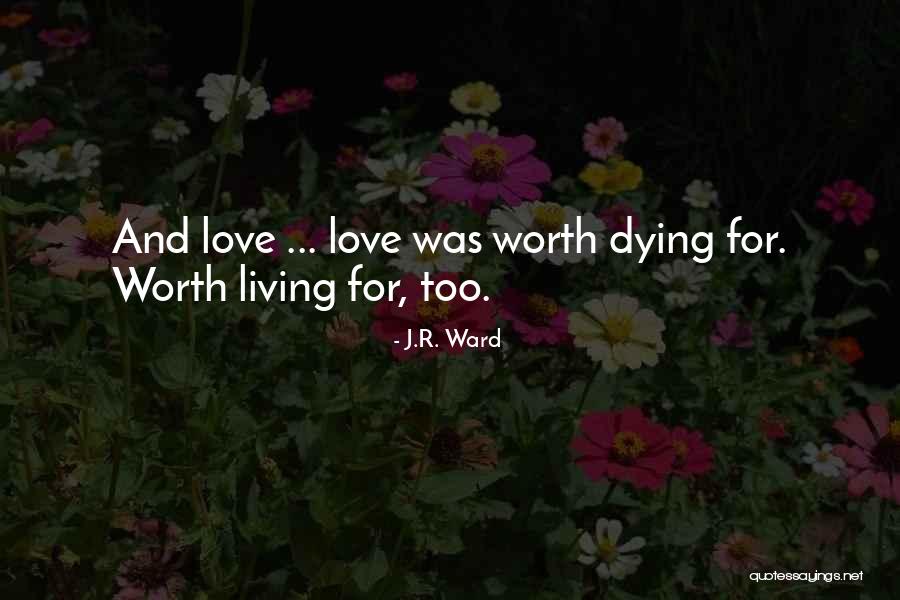 Love And Dying Quotes By J.R. Ward Love And Dying Quotes By J.R. Ward