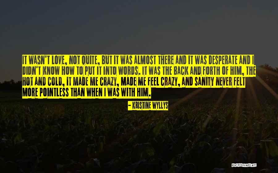 Love And Dysfunction Quotes By Kristine Wyllys Love And Dysfunction Quotes By Kristine Wyllys